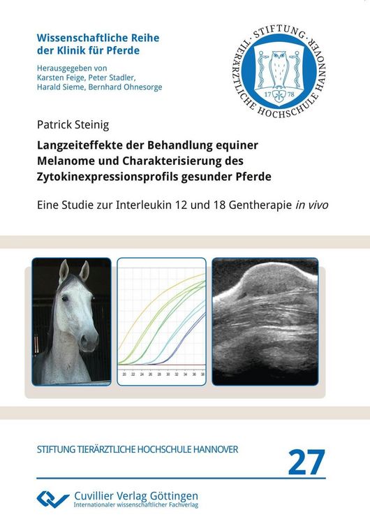 Produktbild: Langzeiteffekte der Behandlung equiner Melanome und Charakterisierung des Zytokinexpressionsprofils gesunder Pferde. Eine Studie zur Interleukin 12 und 18 Gentherapie in vivo