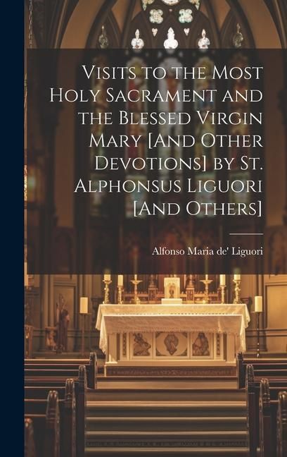 Produktbild: Visits to the Most Holy Sacrament and the Blessed Virgin Mary [And Other Devotions] by St. Alphonsus Liguori [And Others]