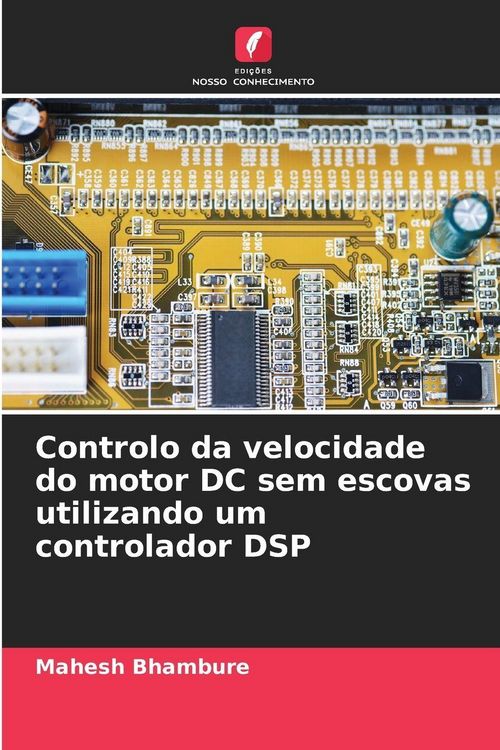 Produktbild: Controlo da velocidade do motor DC sem escovas utilizando um controlador DSP