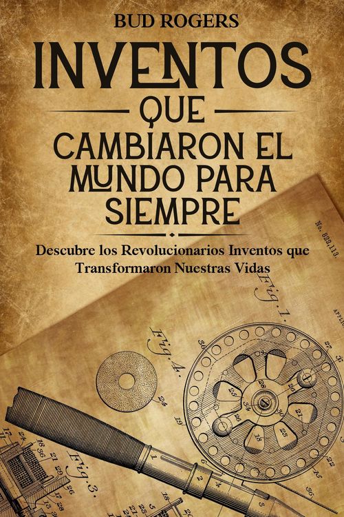 Produktbild: Inventos que Cambiaron el Mundo para Siempre: Descubre los Revolucionarios Inventos que Transformaron Nuestras Vidas