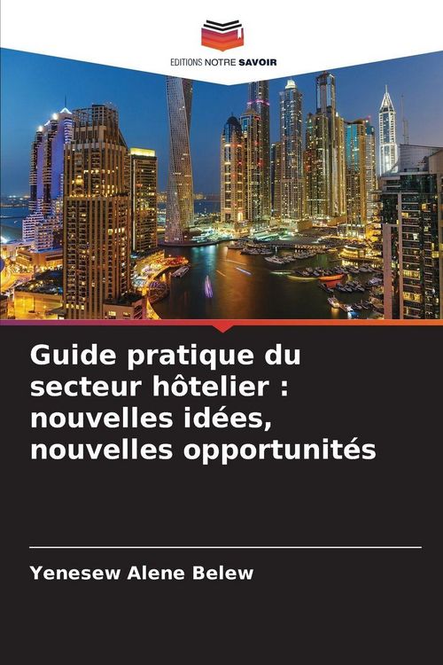 Produktbild: Guide pratique du secteur h&ocirc;telier : nouvelles id&eacute;es, nouvelles opportunit&eacute;s