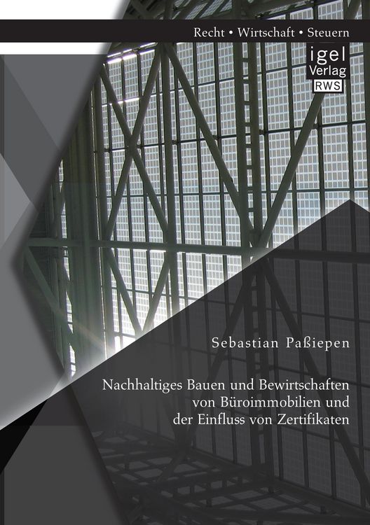 Produktbild: Nachhaltiges Bauen und Bewirtschaften von B&uuml;roimmobilien und der Einfluss von Zertifikaten