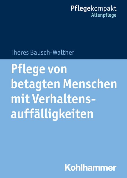 Bild vom Artikel Pflege von betagten Menschen mit Verhaltensauffälligkeiten vom Autor Theres Bausch-Walther