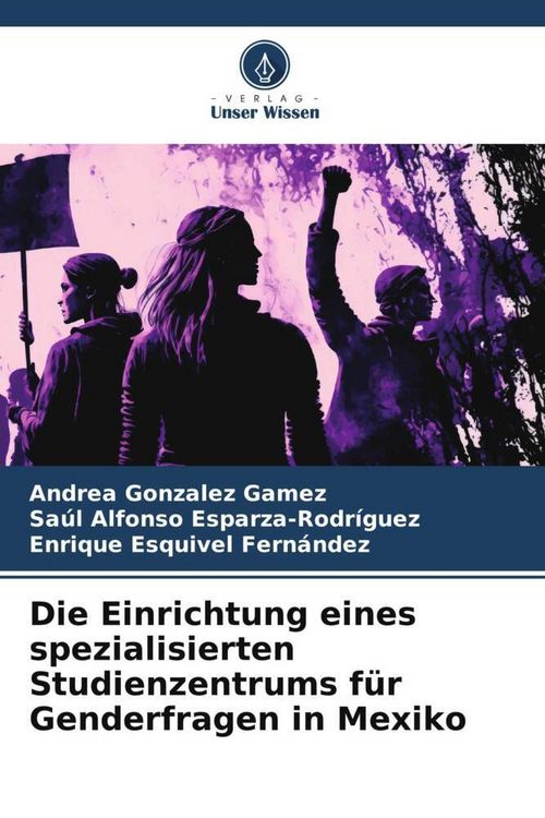 Produktbild: Die Einrichtung eines spezialisierten Studienzentrums f&uuml;r Genderfragen in Mexiko
