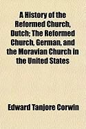 Produktbild: A History of the Reformed Church, Dutch; The Reformed Church, German, and the Moravian Church in the United States
