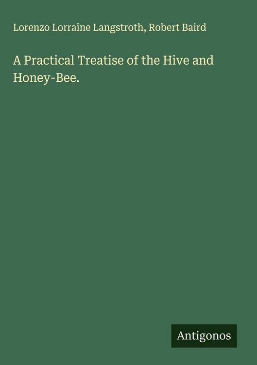 Produktbild: A Practical Treatise of the Hive and Honey-Bee.
