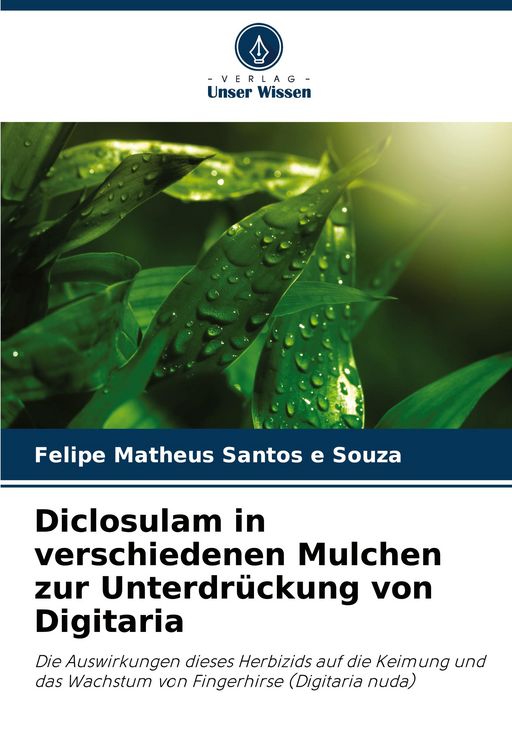 Produktbild: Diclosulam in verschiedenen Mulchen zur Unterdr&uuml;ckung von Digitaria