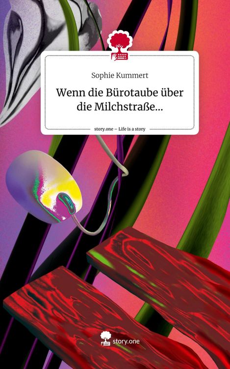 Produktbild: Wenn die B&uuml;rotaube &uuml;ber die Milchstra&szlig;e.... Life is a Story - story.one