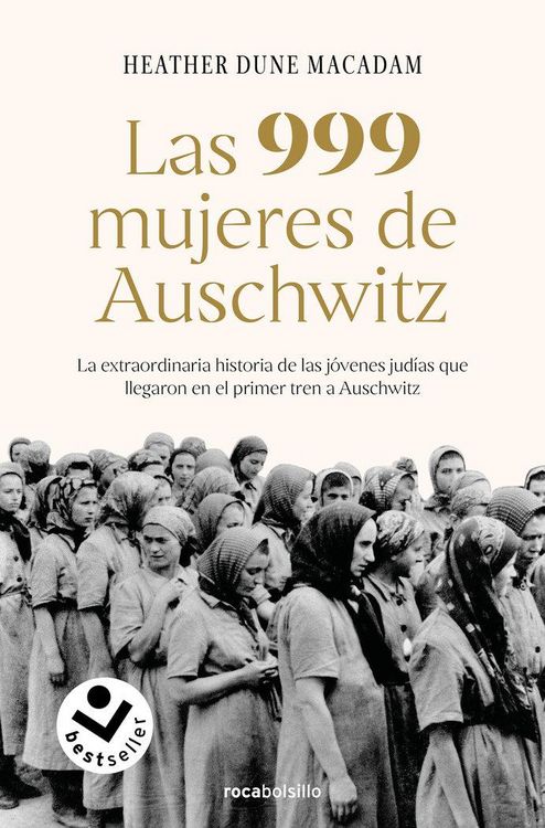 Produktbild: Las 999 Mujeres de Auschwitz: La Extraordinaria Historia de Las J&oacute;venes Jud&iacute;as Que Llegaron En El Primer Tren a Auschwitz / 999: The Extraordinary Young Women