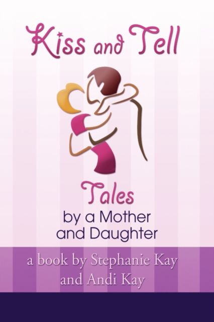 Produktbild: Stephanie Kay and Andi Kay: Kiss and Tell