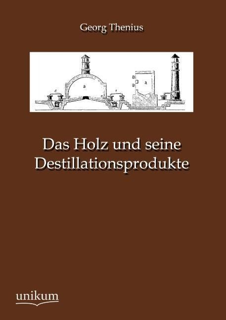 Produktbild: Thenius, G: Holz und seine Destillationsprodukte