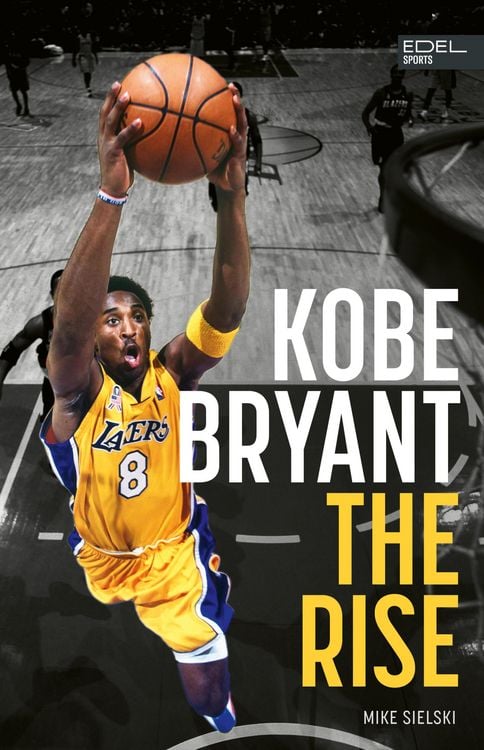 Produktbild: Kobe Bryant: The Rise - der Aufstieg des gr&ouml;&szlig;ten Basketball-Stars der Geschichte