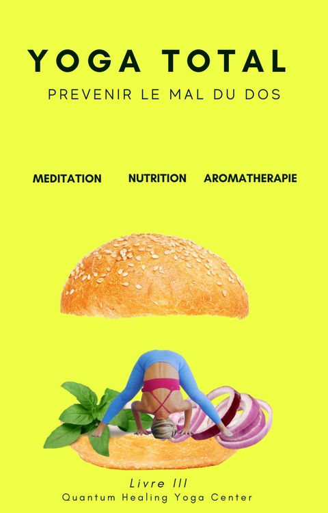 Produktbild: YOGA TOTAL: Pr&eacute;venir le mal du dos - Meditation, Nutrition, Aromatherapy