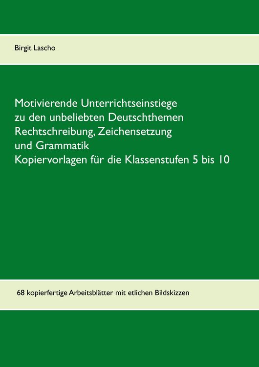 Produktbild: Motivierende Unterrichtseinstiege zu den unbeliebten Deutschthemen Rechtschreibung, Zeichensetzung und Grammatik