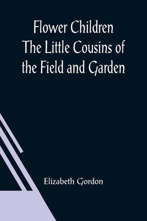 Produktbild: Flower Children The Little Cousins of the Field and Garden