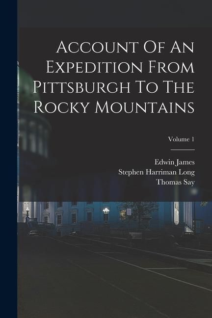 Produktbild: Account Of An Expedition From Pittsburgh To The Rocky Mountains; Volume 1