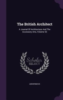 Produktbild: The British Architect: A Journal Of Architecture And The Accessory Arts, Volume 53