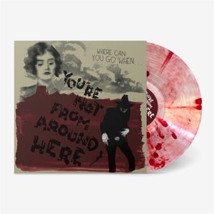 Produktbild: YOURE NOT FROM AROUND HERE (Blood Drop Vinyl)