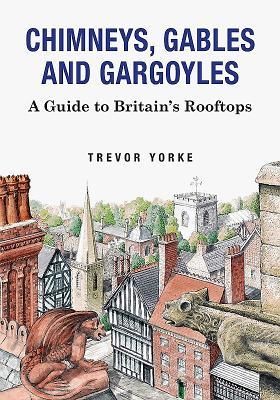 Produktbild: Yorke, T: Chimneys, Gables and Gargoyles