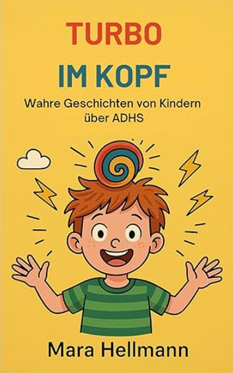Produktbild: Turbo im Kopf /Wahre Geschichten von Kindern &uuml;ber ADHS