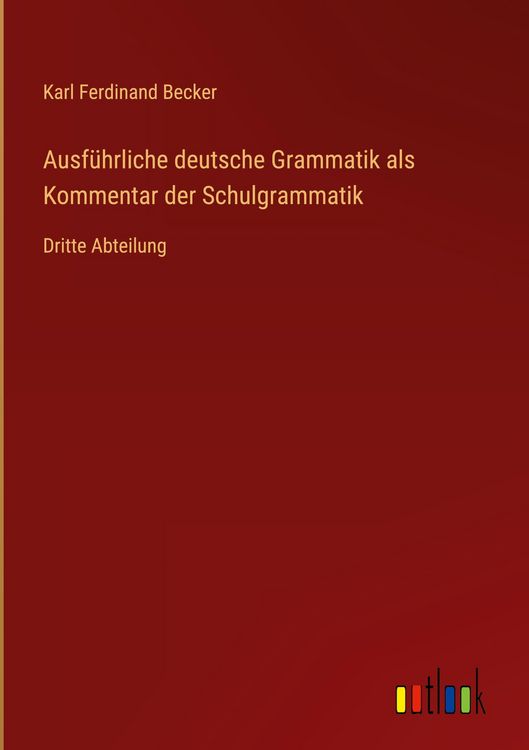 Produktbild: Ausf&uuml;hrliche deutsche Grammatik als Kommentar der Schulgrammatik