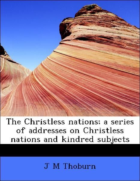 Produktbild: Thoburn, J: Christless nations; a series of addresses on Chr