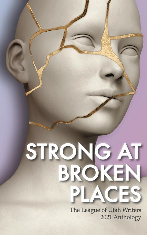 Produktbild: Strong at Broken Places (The League of Utah Writers Anthology Series)