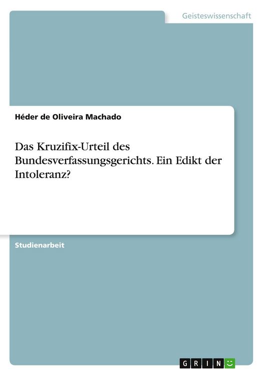 Produktbild: Das Kruzifix-Urteil des Bundesverfassungsgerichts. Ein Edikt der Intoleranz?