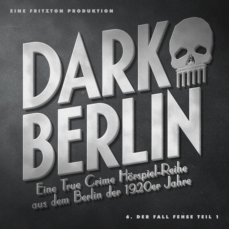 Produktbild: Dark Berlin - Eine True Crime H&ouml;rspiel-Reihe aus dem Berlin der 1920er Jahre - 6. Fall