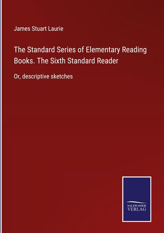 Produktbild: The Standard Series of Elementary Reading Books. The Sixth Standard Reader