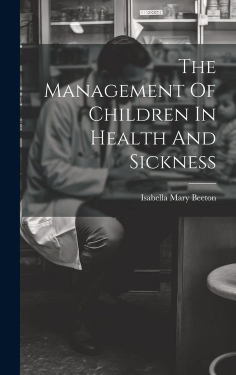 Produktbild: The Management Of Children In Health And Sickness