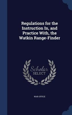 Produktbild: Regulations for the Instruction In, and Practice With, the Watkin Range-Finder
