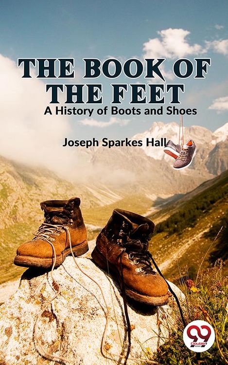 Produktbild: The Book Of The Feet A History Of Boots And Shoes