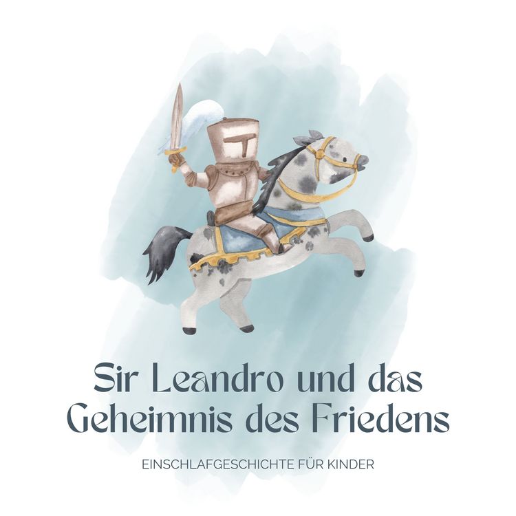 Produktbild: Ritter Sir Leandro und das Geheimnis des Friedens - Einschlafgeschichte f&uuml;r Kinder