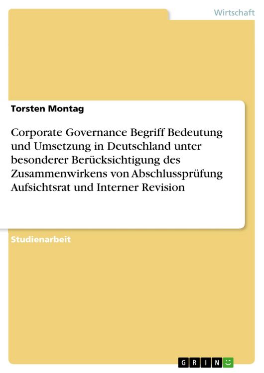Produktbild: Corporate Governance Begriff Bedeutung und Umsetzung in Deutschland unter besonderer Ber&uuml;cksichtigung des Zusammenwirkens von Abschlusspr&uuml;fung Aufsich