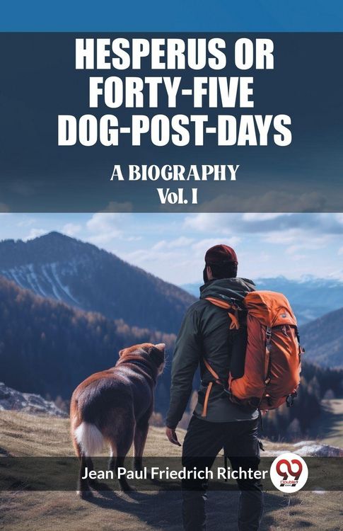 Produktbild: Hesperus or Forty-Five Dog-Post-Days A Biography Vol. I