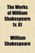 Produktbild: The Works of William Shakespeare (Volume 8); The Plays Edited from the Folio of MDCXXIII, with Various Readings from All the Editions and All
