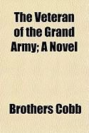 Produktbild: The Veteran of the Grand Army; A Novel