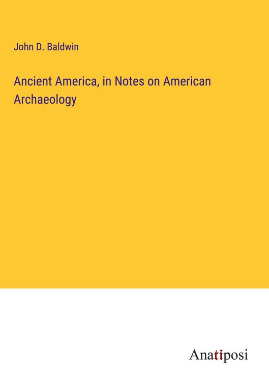 Produktbild: Ancient America, in Notes on American Archaeology