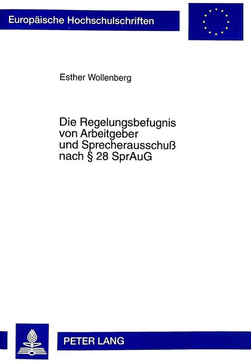 Produktbild: Die Regelungsbefugnis von Arbeitgeber und Sprecherausschu&szlig; nach &sect; 28 SprAuG