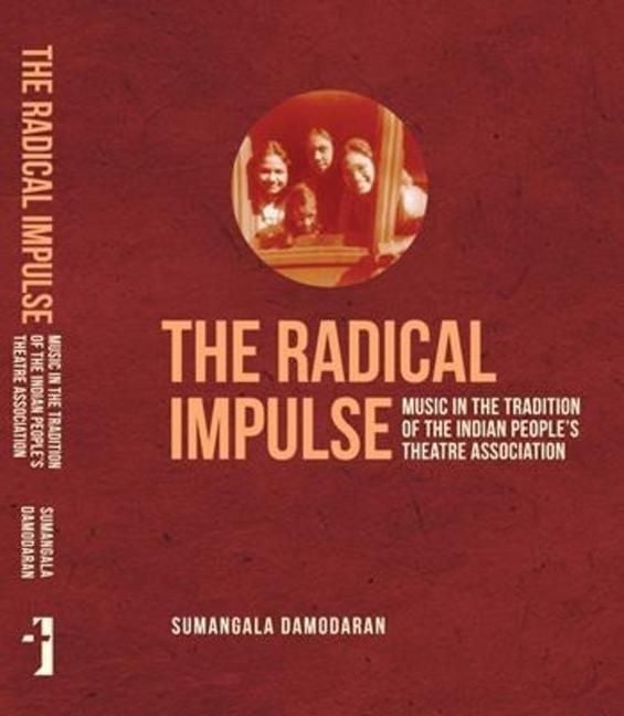 Produktbild: The Radical Impulse &ndash; Music in the Tradition of the Indian People`s Theatre Association