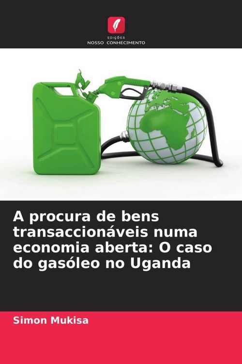 Produktbild: A procura de bens transaccion&aacute;veis numa economia aberta: O caso do gas&oacute;leo no Uganda
