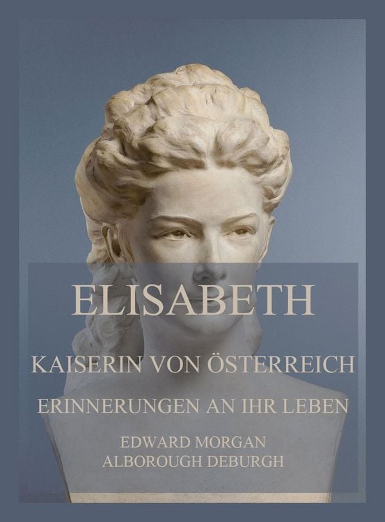 Produktbild: Elisabeth, Kaiserin von &Ouml;sterreich: Erinnerungen an ihr Leben