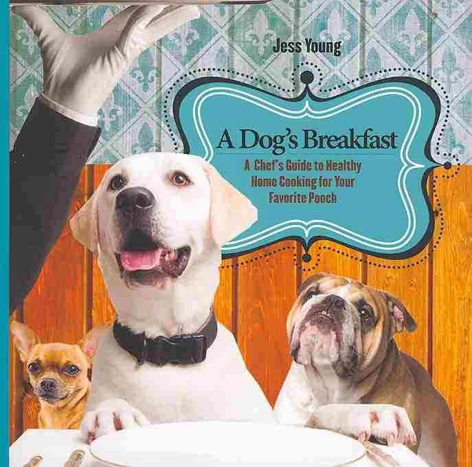Produktbild: A Dog's Breakfast: A Chef's Guide to Healthy Home Cooking for Your Favorite Pooch