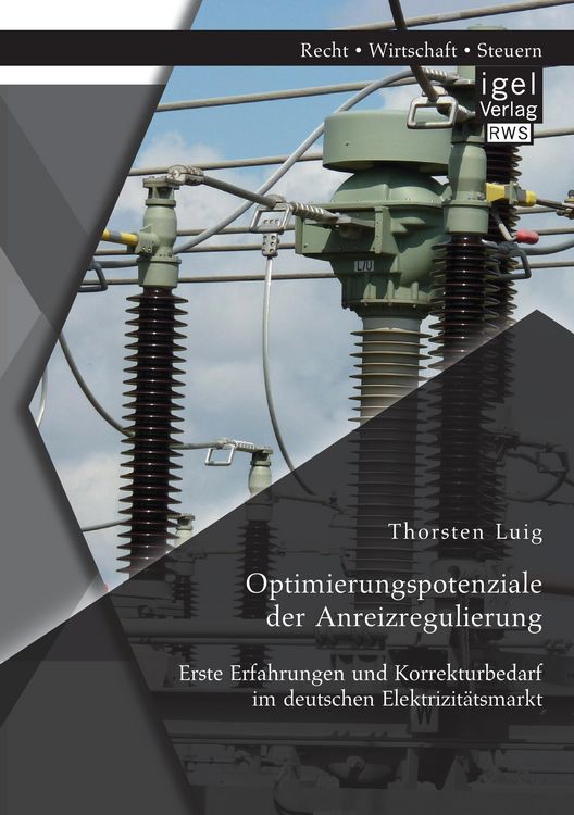 Produktbild: Optimierungspotenziale der Anreizregulierung: Erste Erfahrungen und Korrekturbedarf im deutschen Elektrizit&auml;tsmarkt