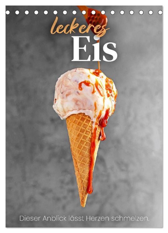 Produktbild: Leckeres Eis - Dieser Art l&auml;sst Herzen schmelzen. (Tischkalender 2026 DIN A5 hoch), CALVENDO Monatskalender