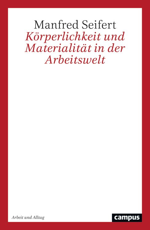 Produktbild: K&ouml;rperlichkeit und Materialit&auml;t in der Arbeitswelt