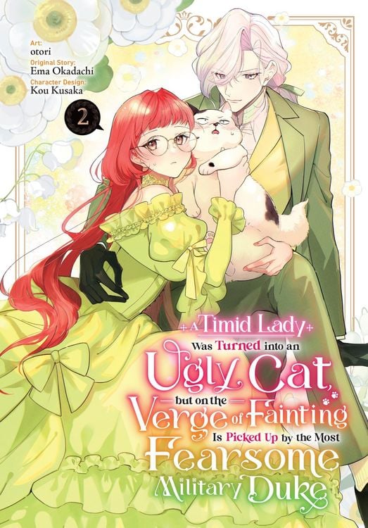 Produktbild: A Timid Lady Was Turned into an Ugly Cat, but on the Verge of Fainting Is Picked Up by the Most Fearsome Military Duke, Vol. 2