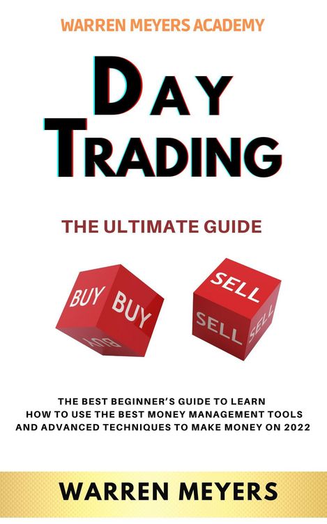 Produktbild: Day Trading the Ultimate Guide the Best Beginner's Guide to Learn How to Use the Best Money Management Tools and Advanced Techniques to Make Money on