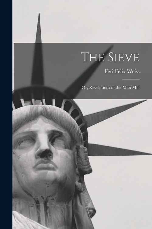 Produktbild: The Sieve: Or, Revelations of the Man Mill
